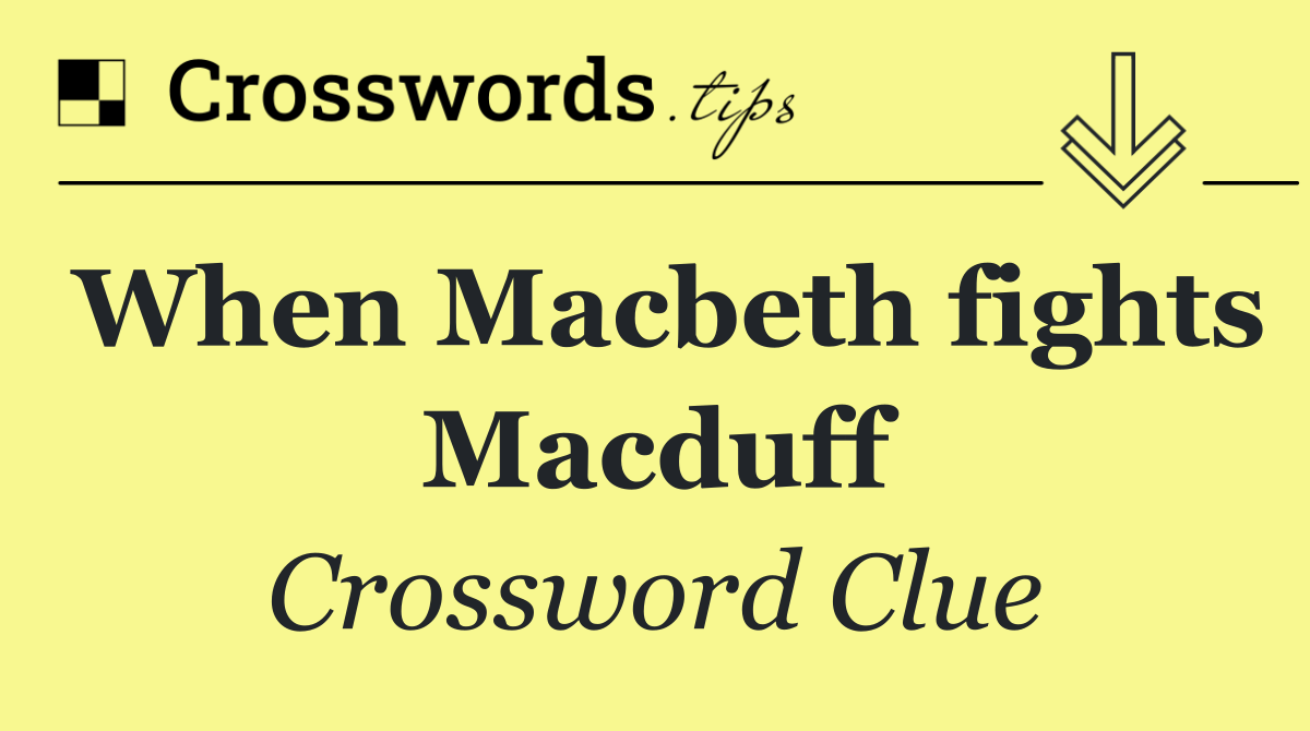 When Macbeth fights Macduff