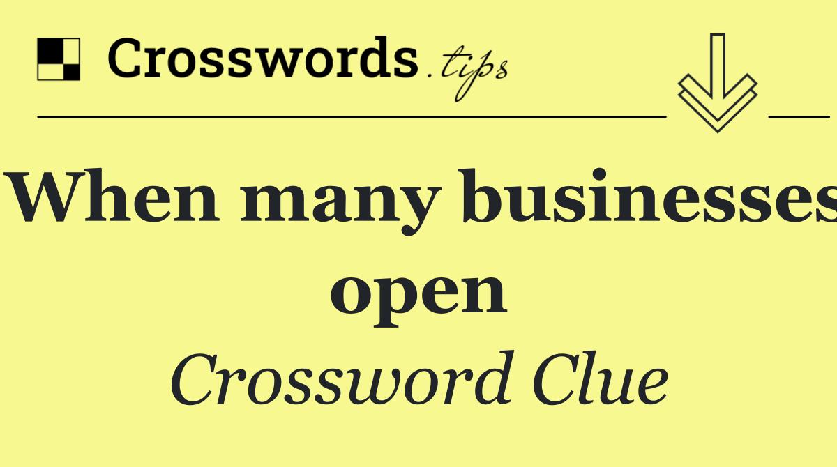 When many businesses open