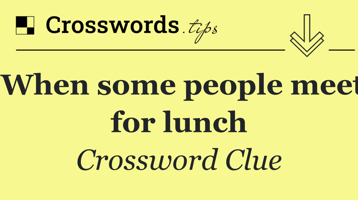When some people meet for lunch