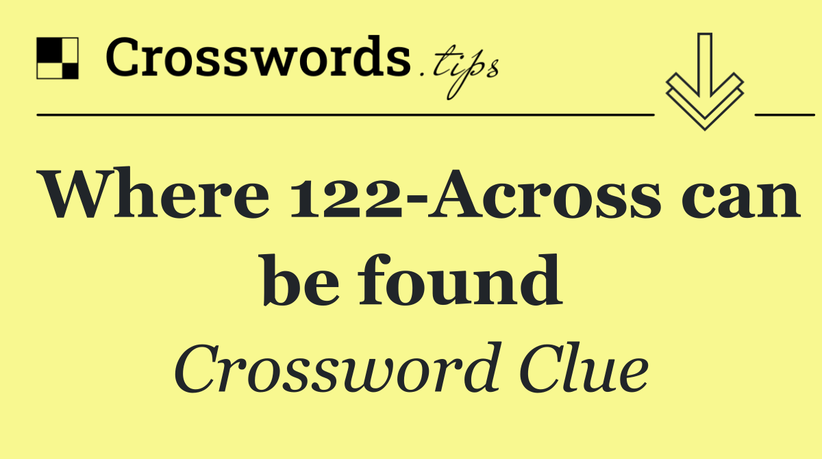 Where 122 Across can be found
