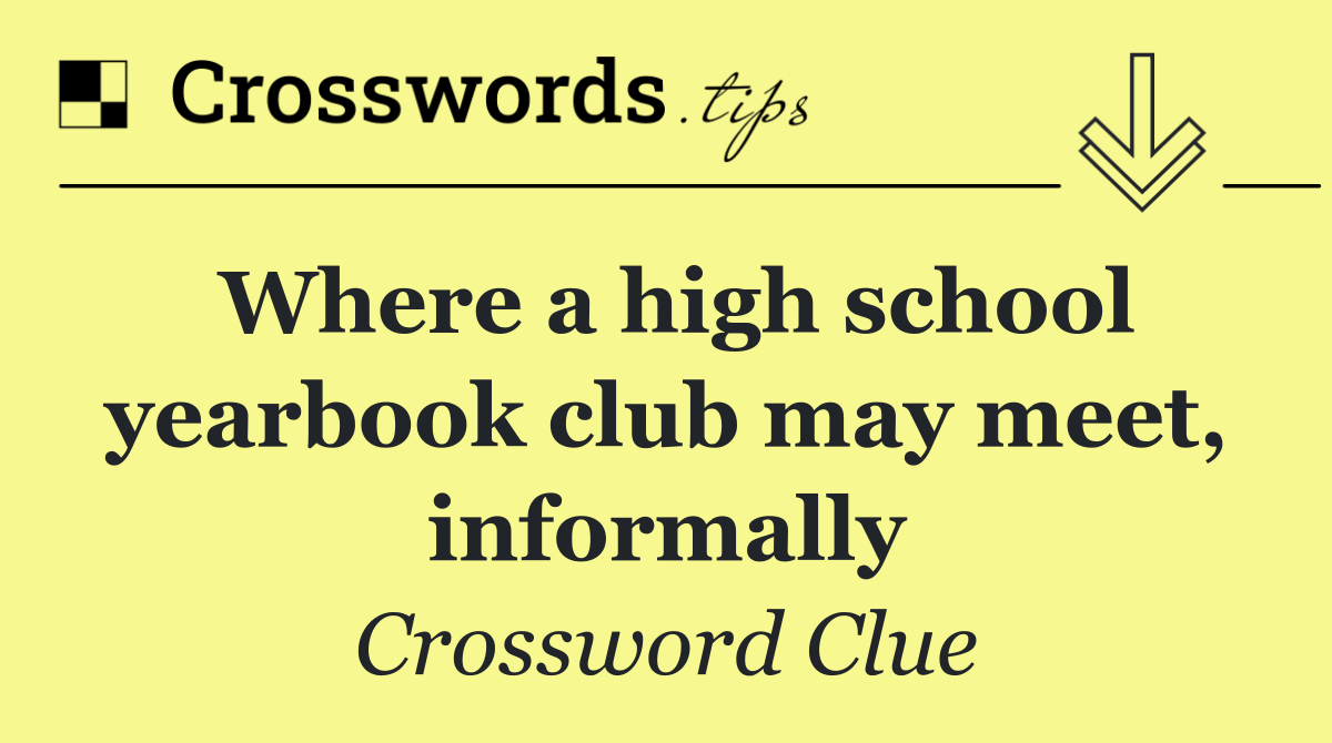 Where a high school yearbook club may meet, informally
