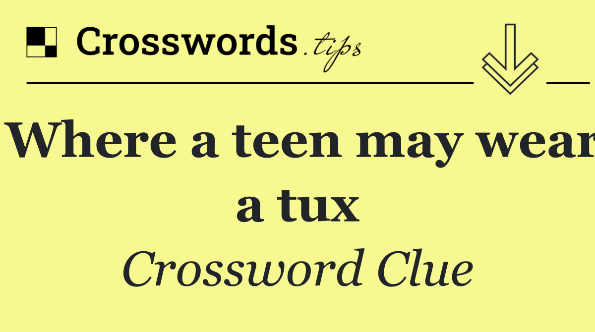 Where a teen may wear a tux