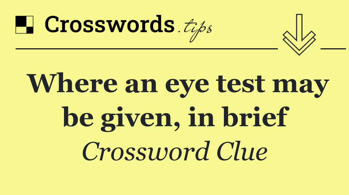 Where an eye test may be given, in brief