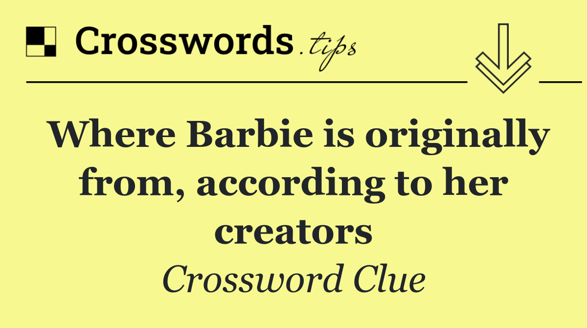 Where Barbie is originally from, according to her creators