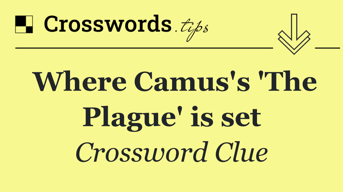 Where Camus's 'The Plague' is set