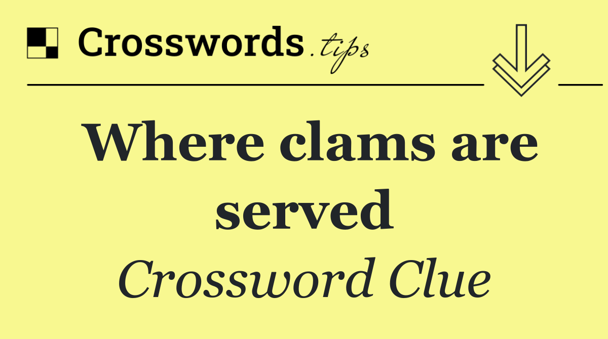 Where clams are served