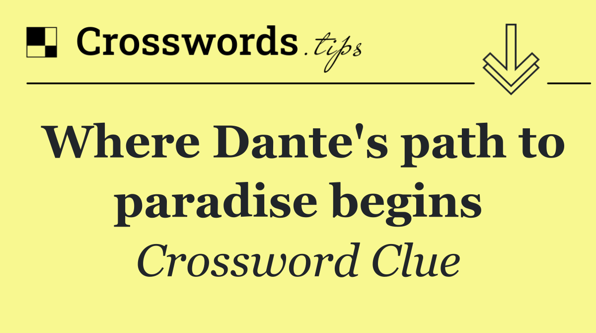Where Dante's path to paradise begins