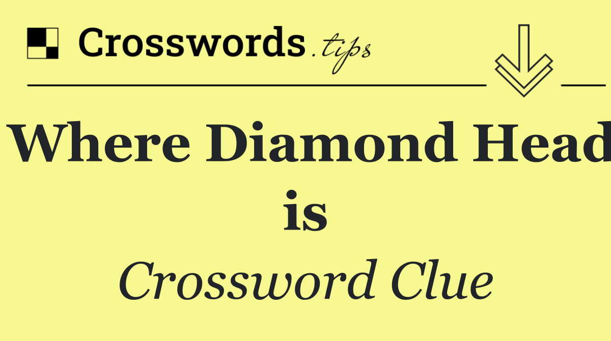 Where Diamond Head is