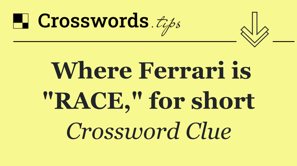 Where Ferrari is "RACE," for short
