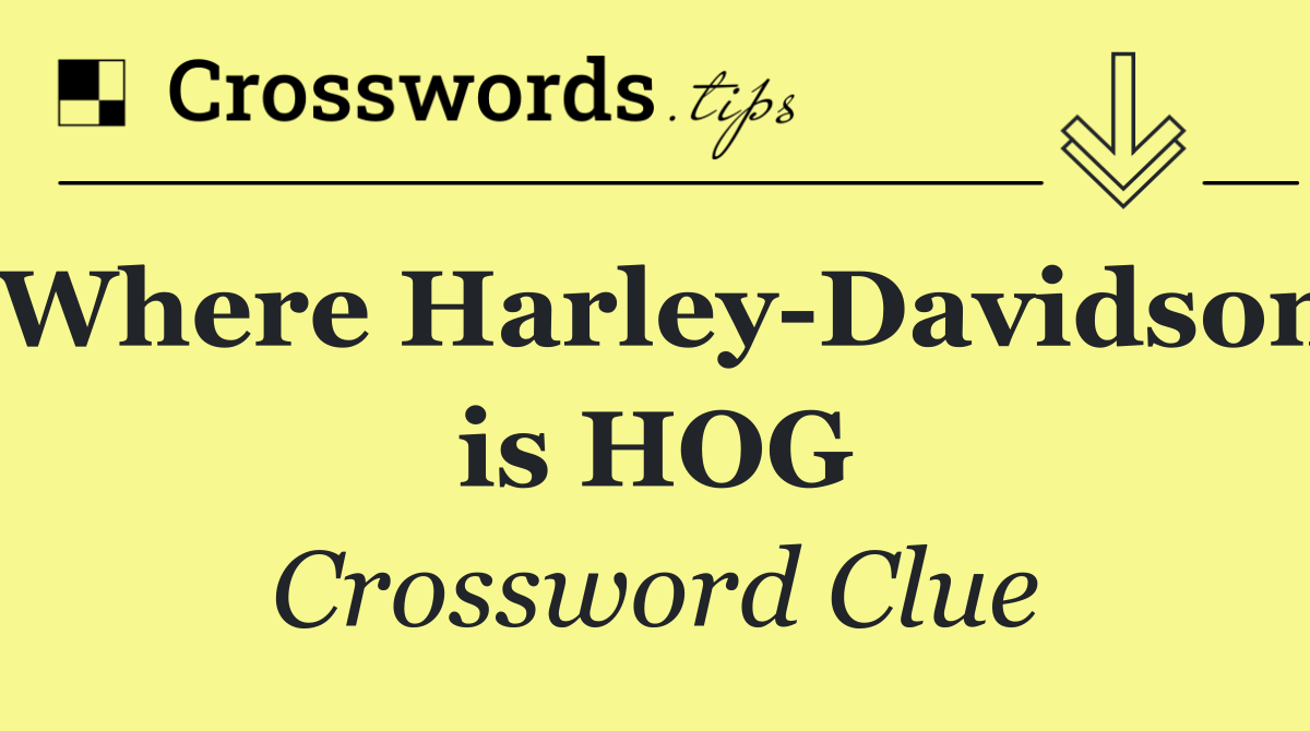 Where Harley Davidson is HOG