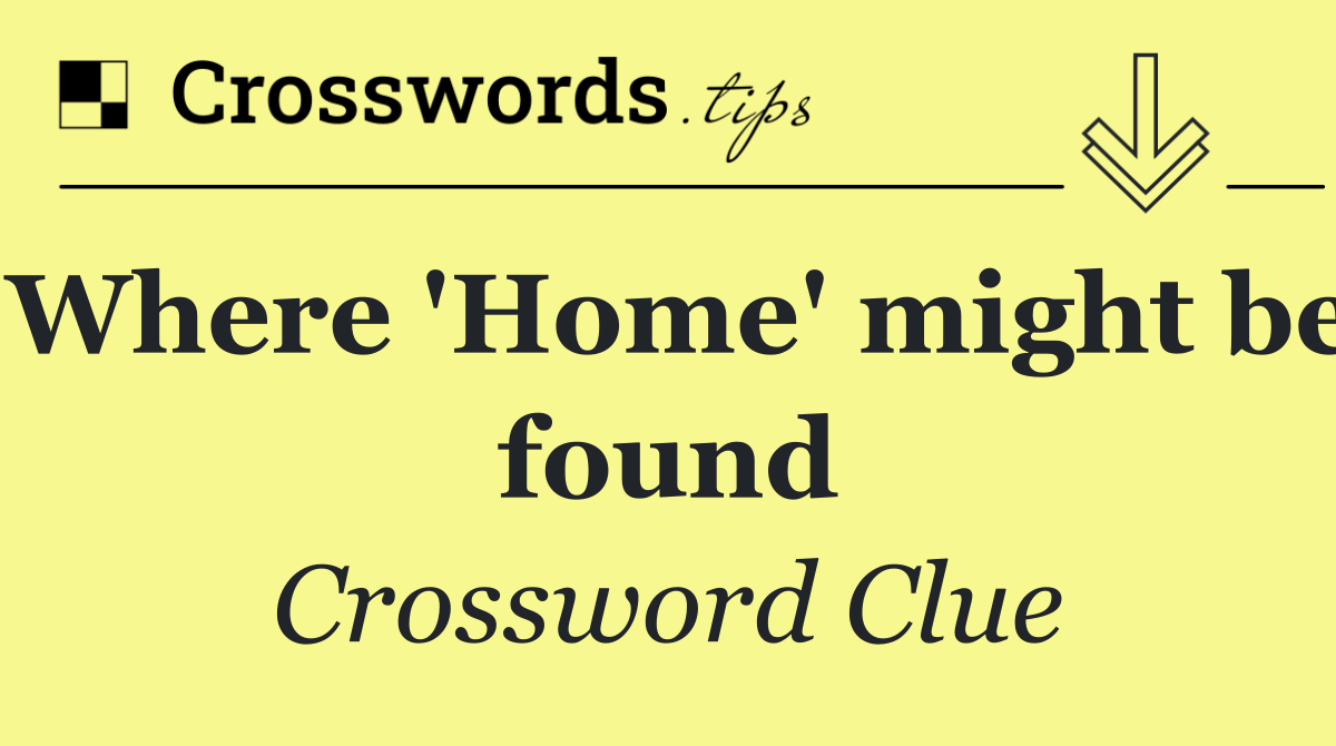 Where 'Home' might be found