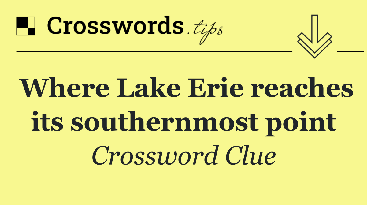 Where Lake Erie reaches its southernmost point