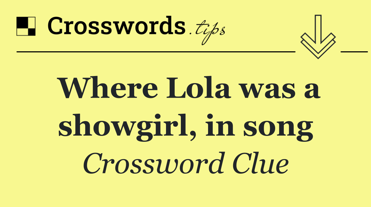 Where Lola was a showgirl, in song