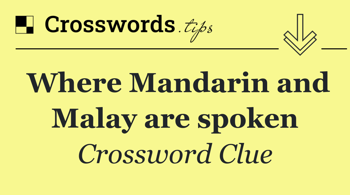Where Mandarin and Malay are spoken