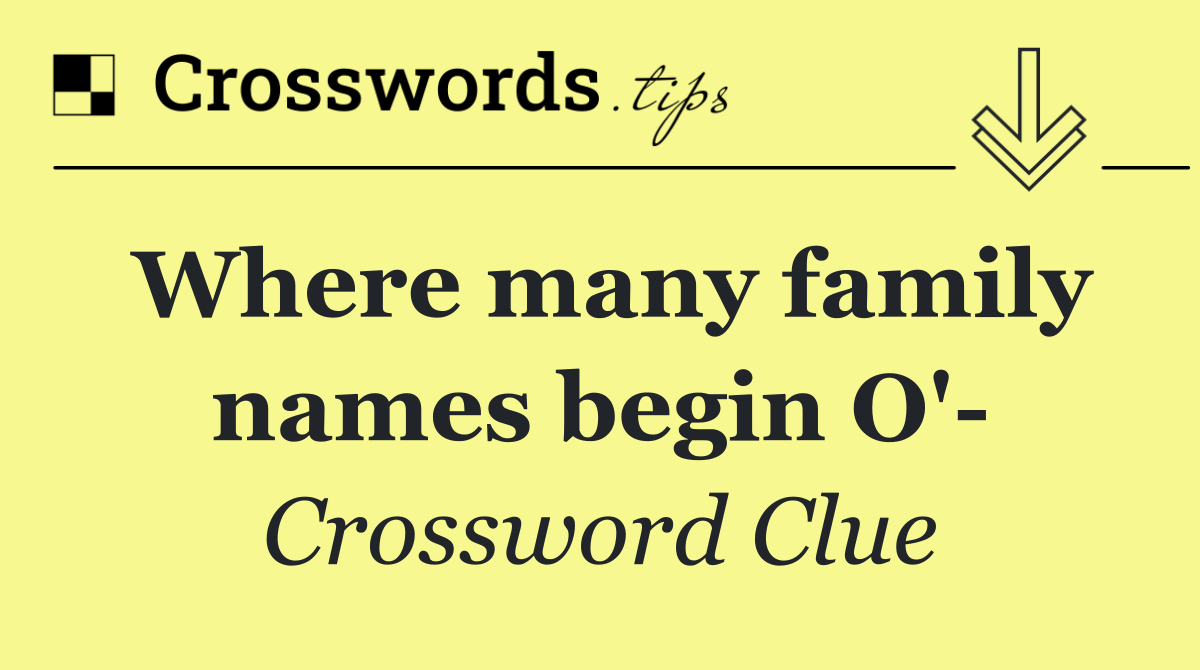 Where many family names begin O' 