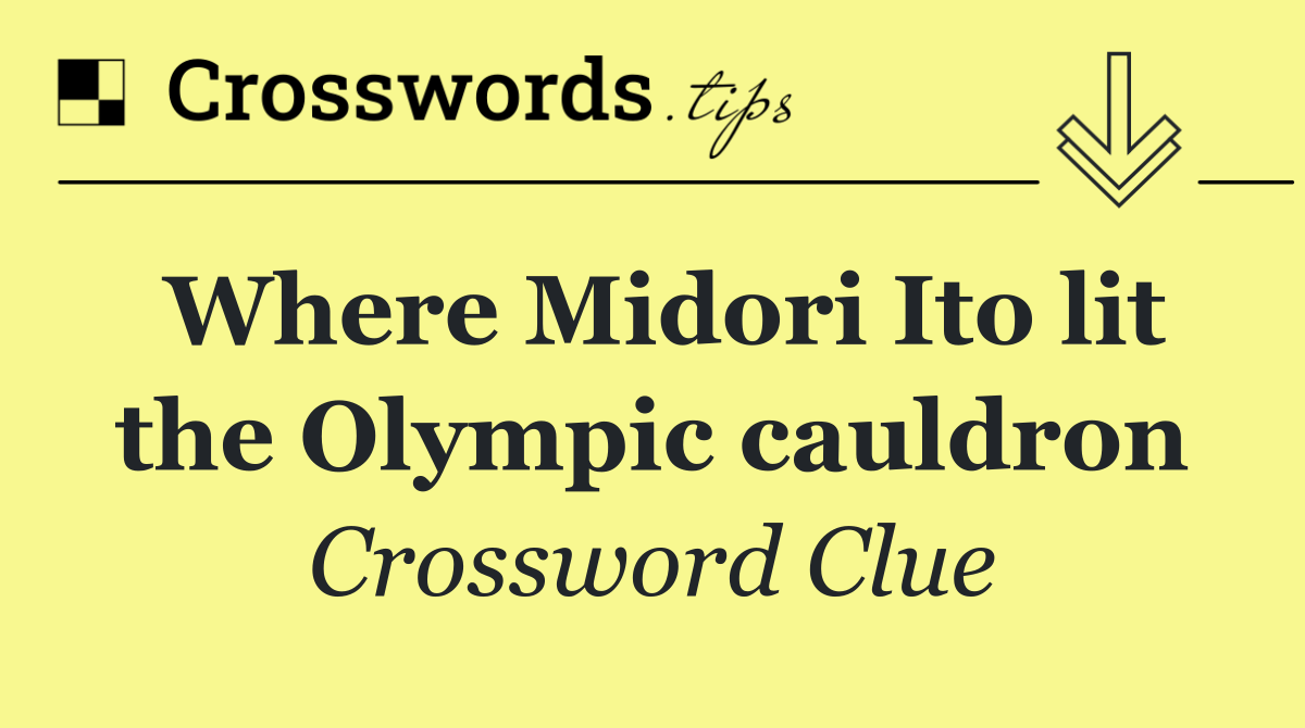 Where Midori Ito lit the Olympic cauldron
