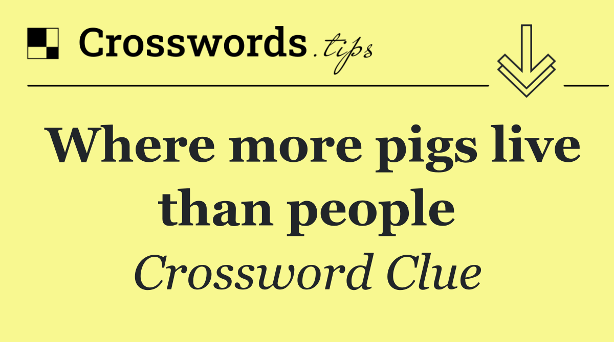 Where more pigs live than people