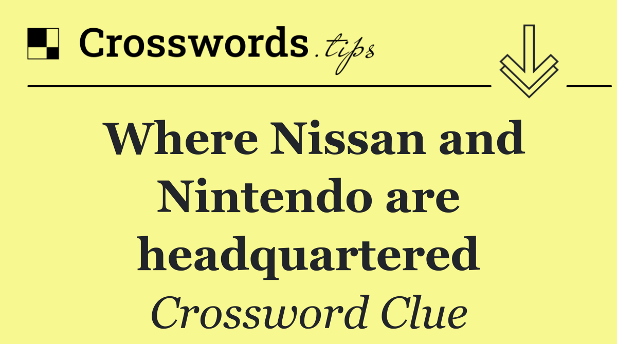 Where Nissan and Nintendo are headquartered