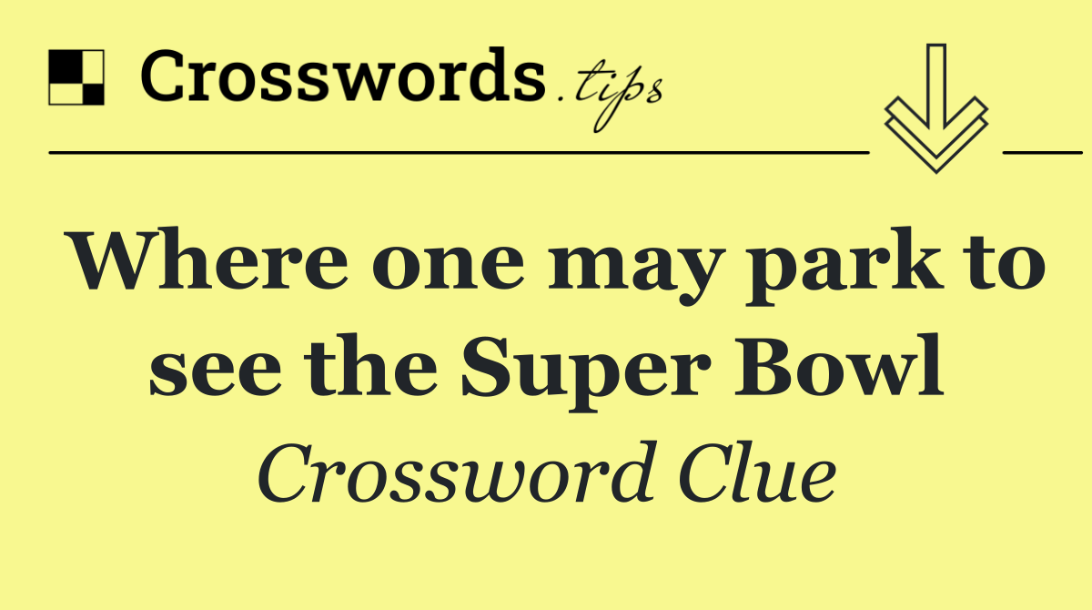 Where one may park to see the Super Bowl
