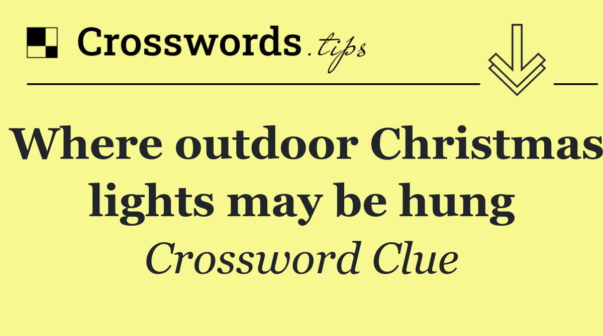 Where outdoor Christmas lights may be hung