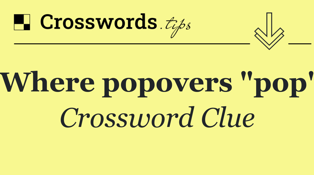 Where popovers "pop"