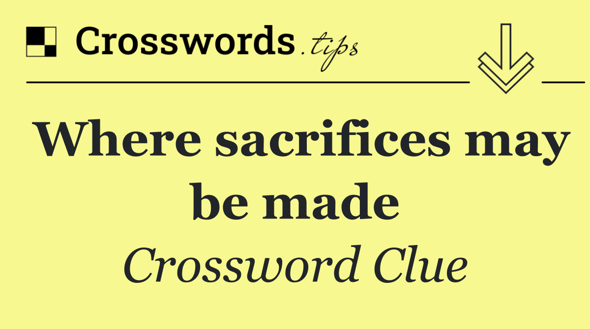 Where sacrifices may be made
