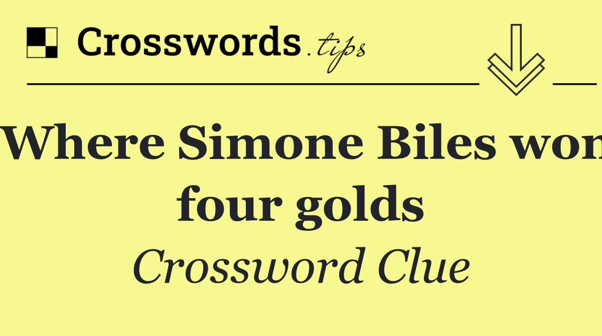 Where Simone Biles won four golds