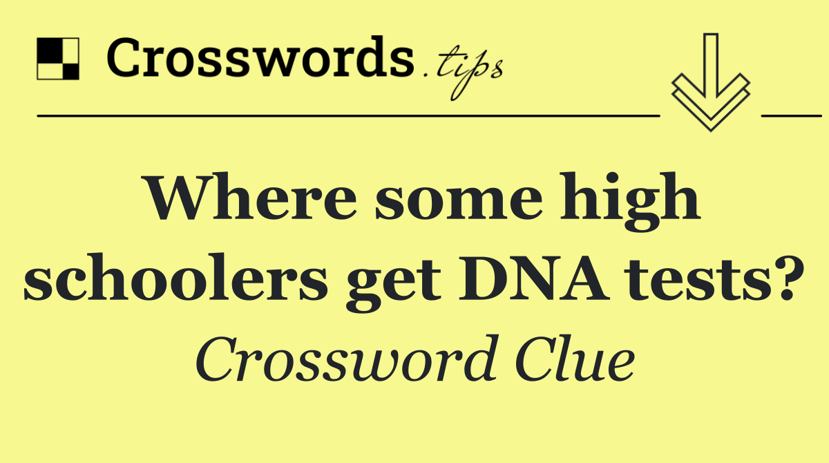 Where some high schoolers get DNA tests?