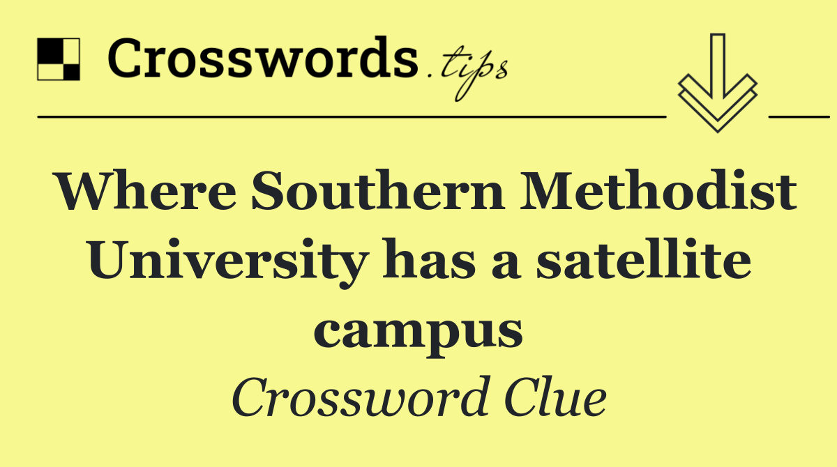 Where Southern Methodist University has a satellite campus