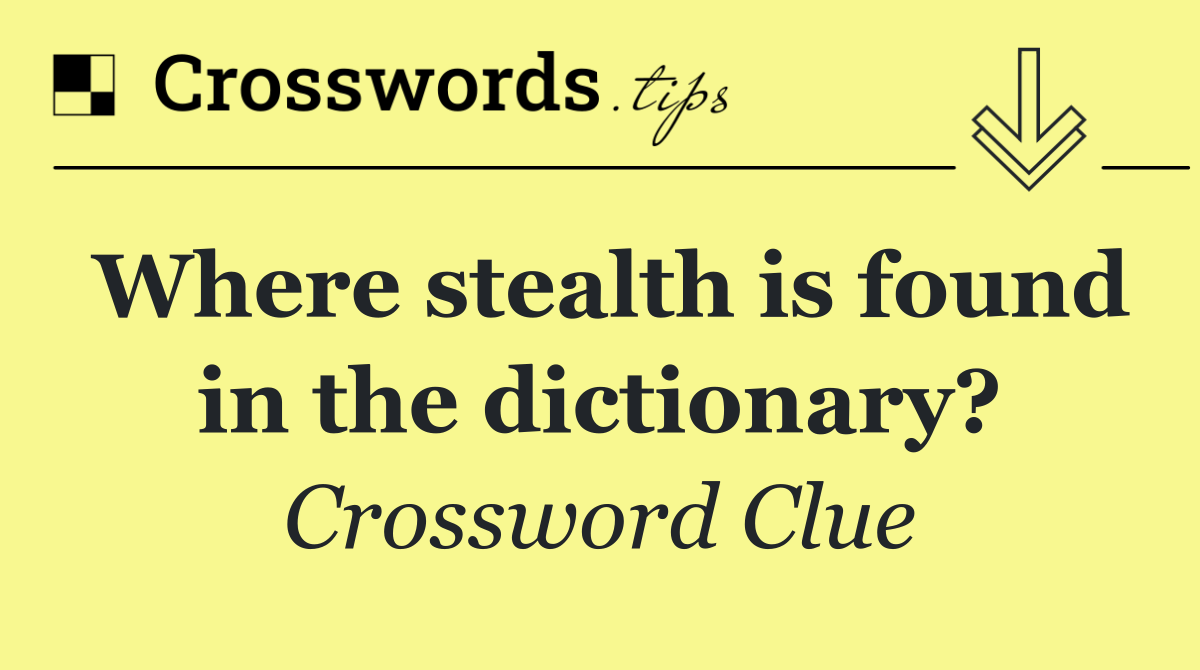 Where stealth is found in the dictionary?