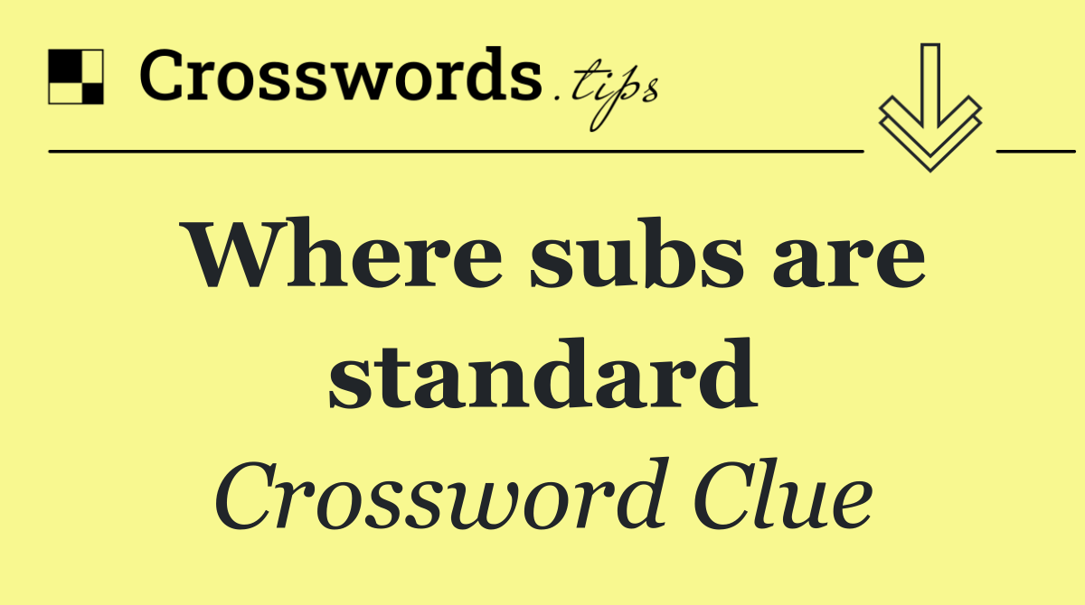 Where subs are standard