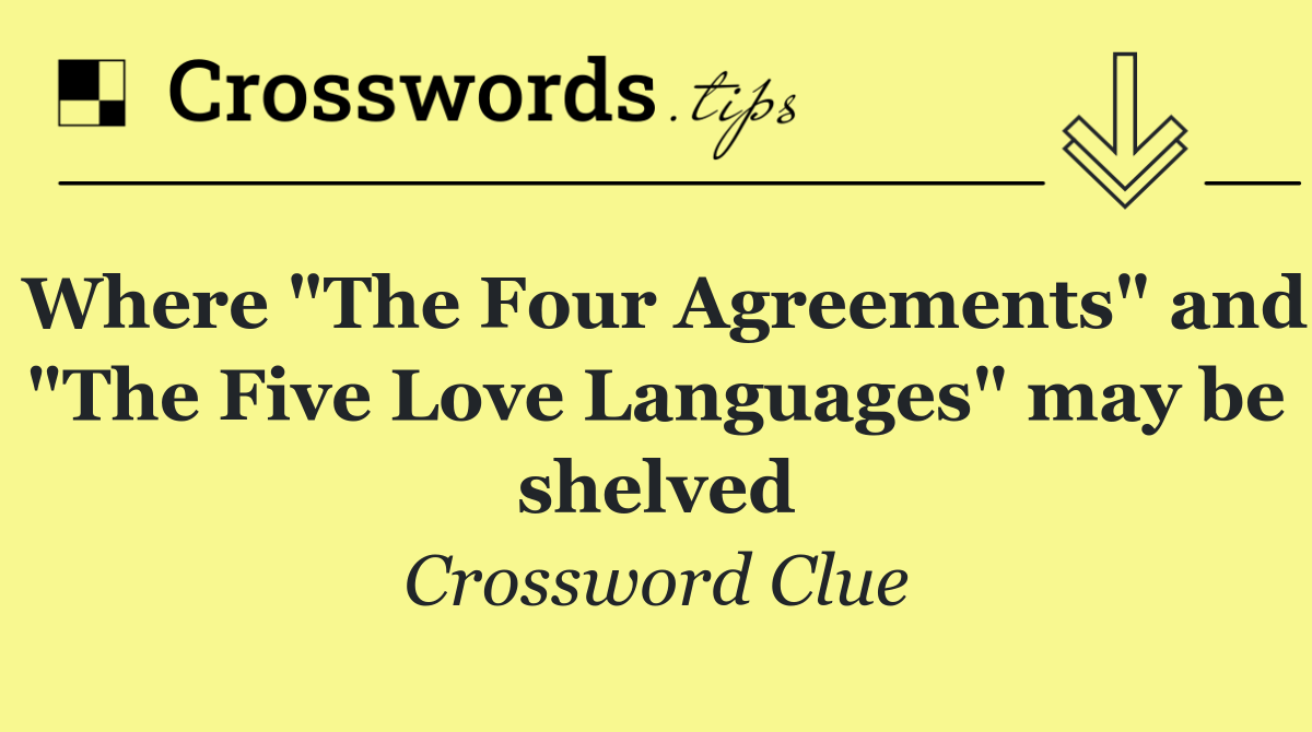 Where "The Four Agreements" and "The Five Love Languages" may be shelved
