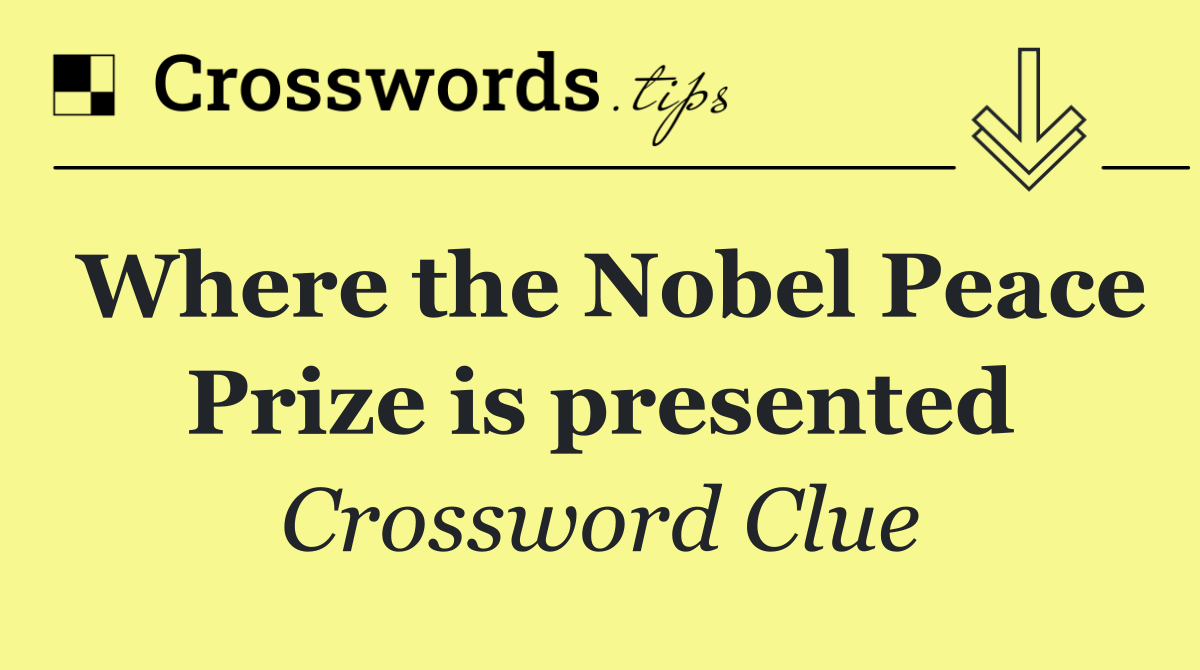 Where the Nobel Peace Prize is presented