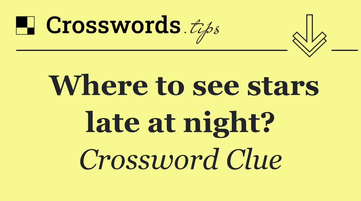 Where to see stars late at night?