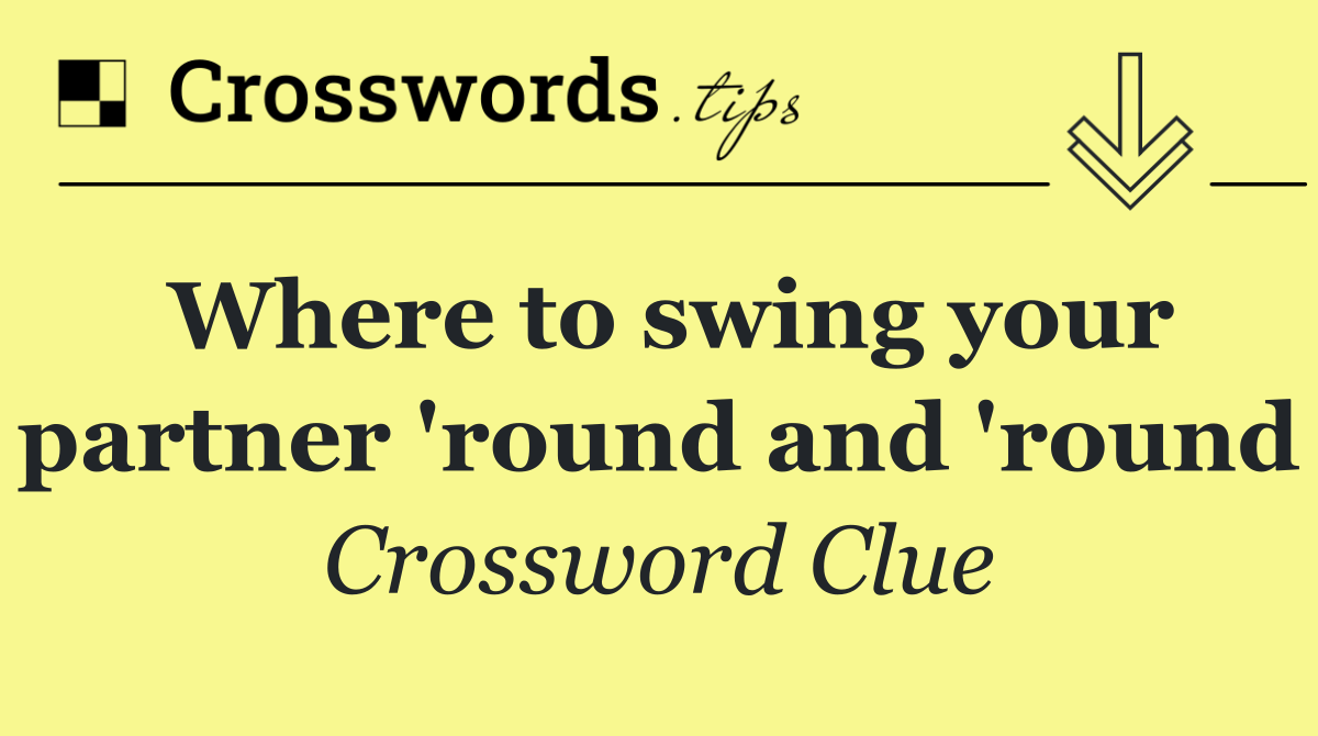 Where to swing your partner 'round and 'round