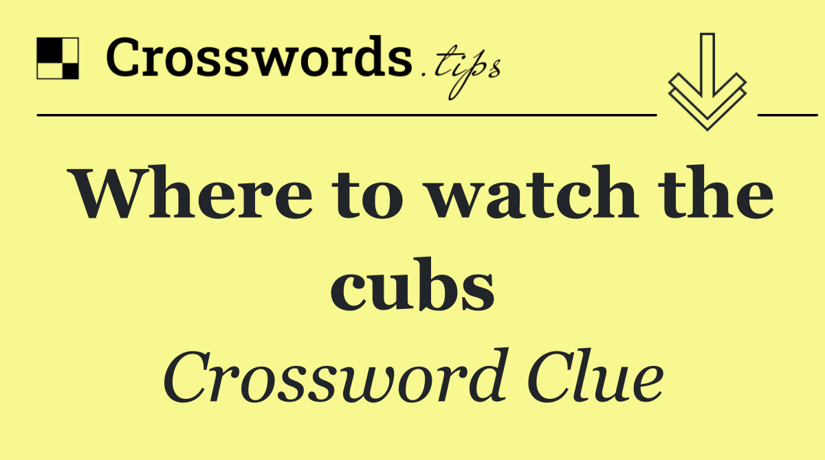 Where to watch the cubs