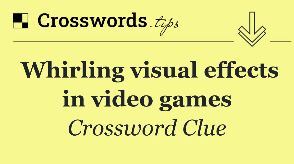 Whirling visual effects in video games