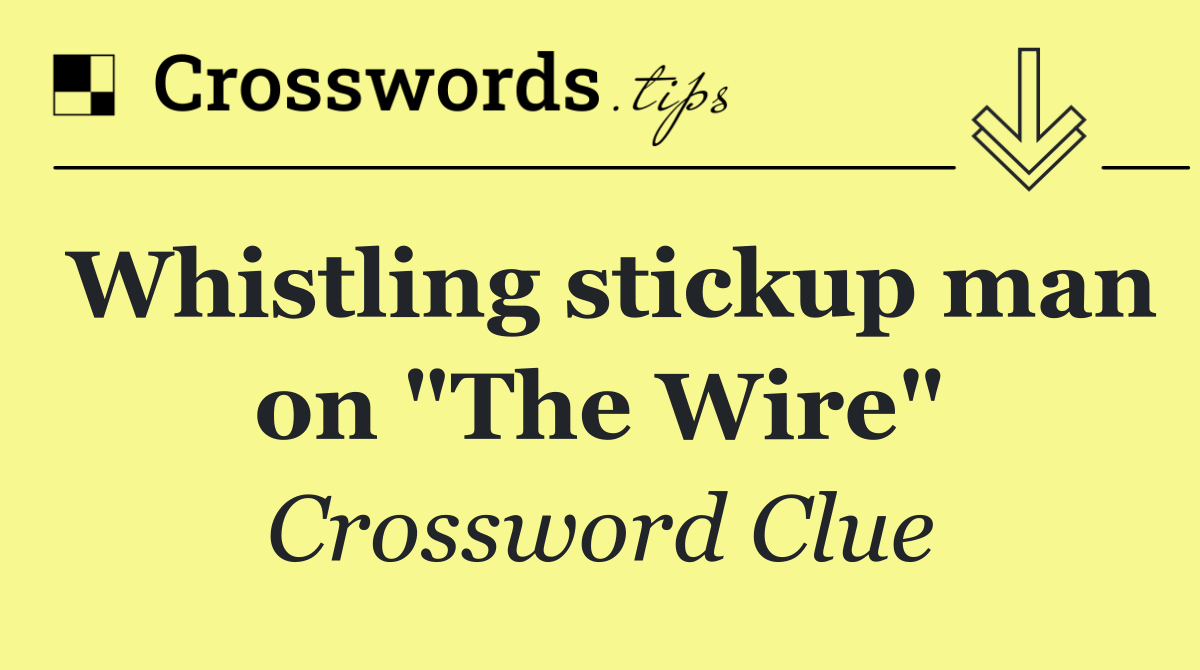 Whistling stickup man on "The Wire"