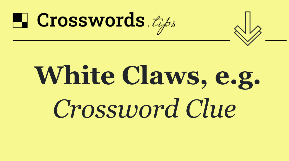 White Claws, e.g.