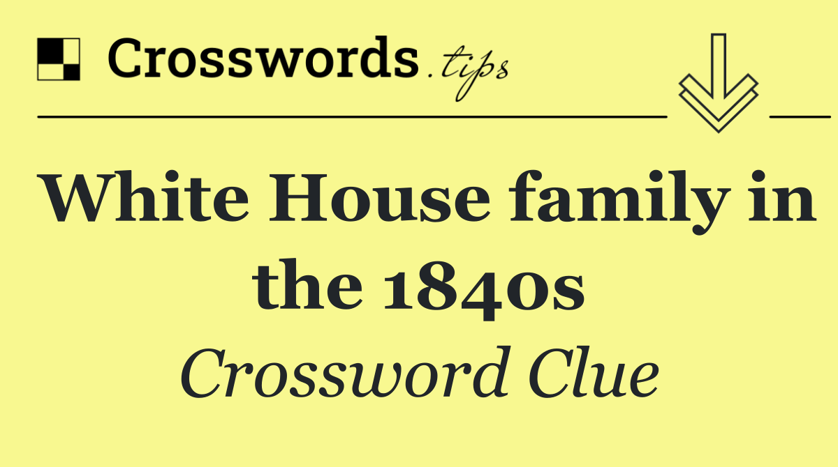 White House family in the 1840s