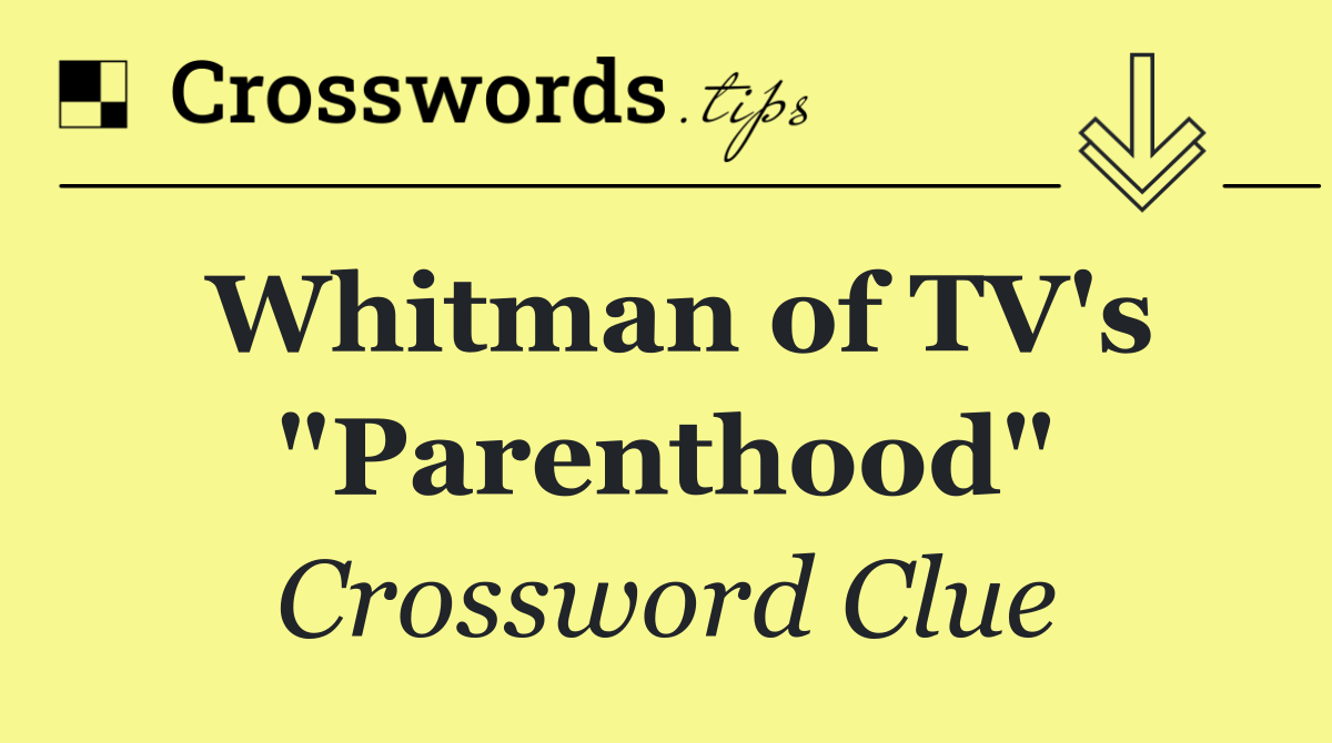 Whitman of TV's "Parenthood"