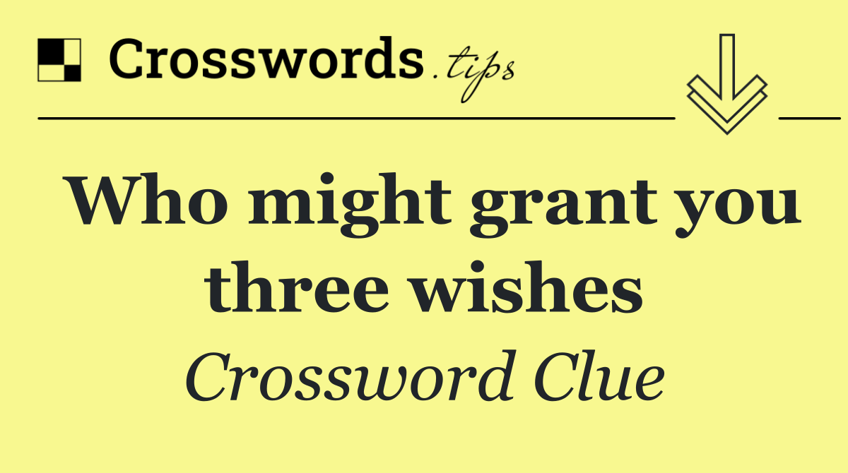 Who might grant you three wishes