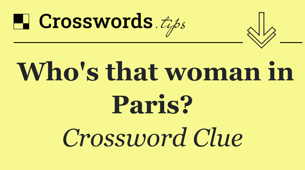 Who's that woman in Paris?