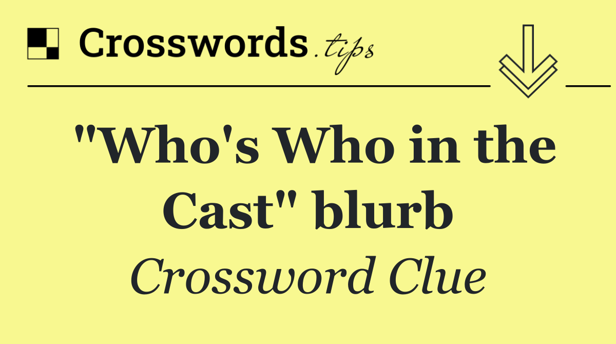 "Who's Who in the Cast" blurb