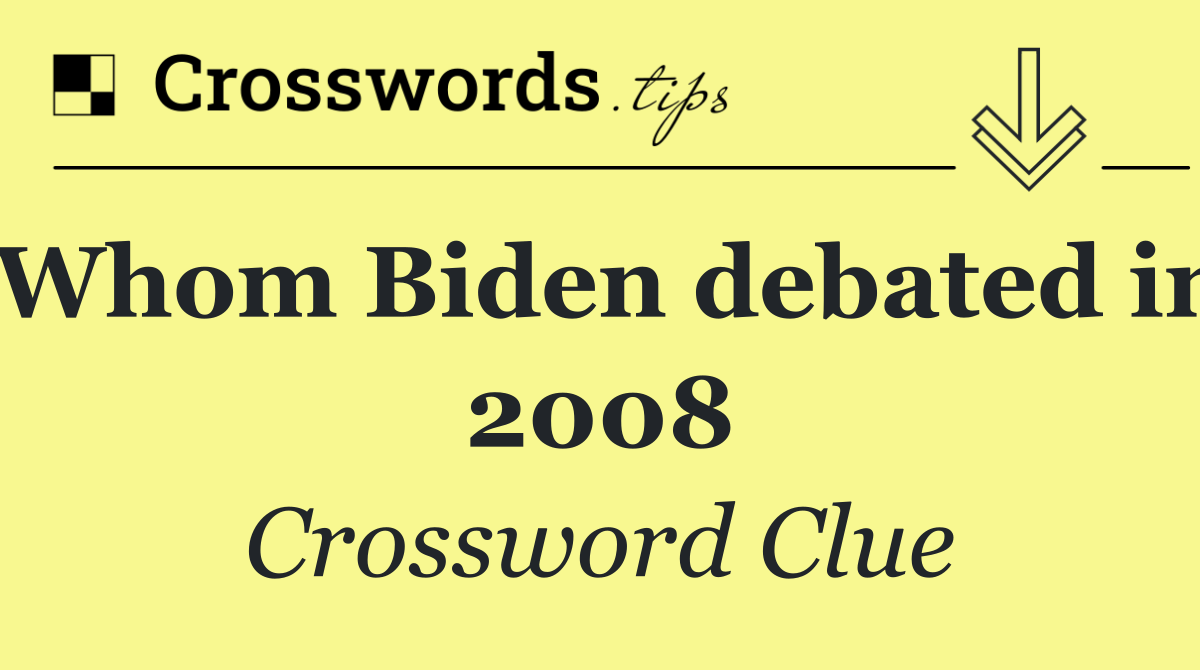 Whom Biden debated in 2008