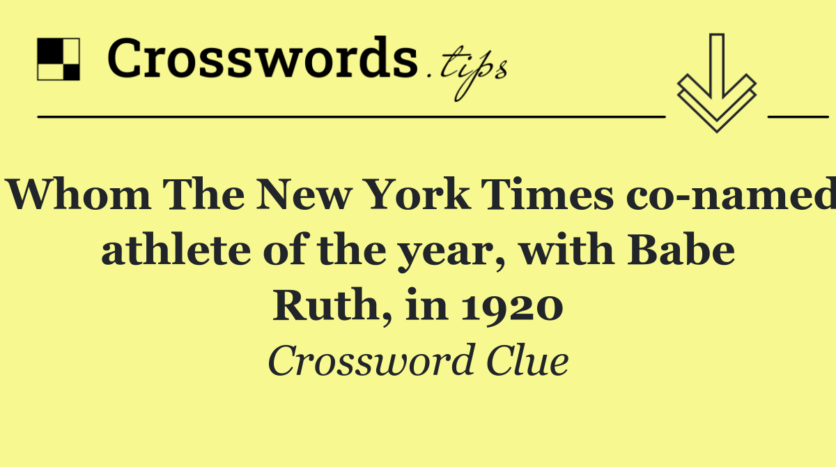 Whom The New York Times co named athlete of the year, with Babe Ruth, in 1920