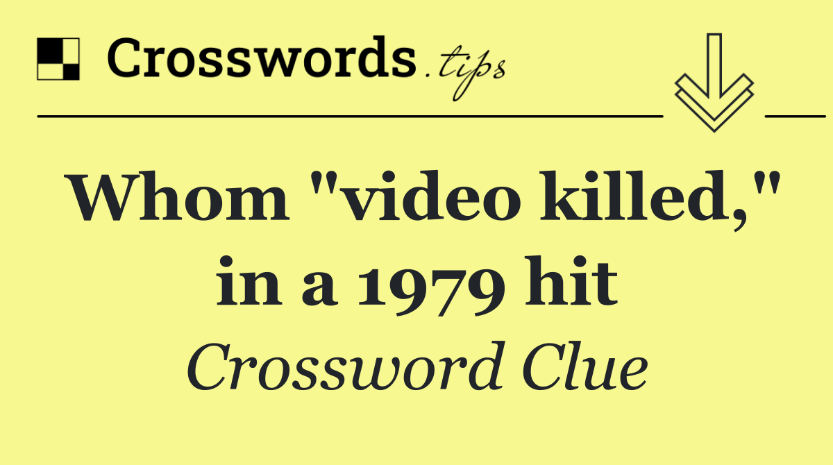 Whom "video killed," in a 1979 hit