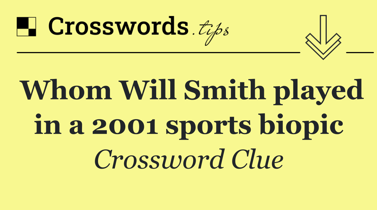Whom Will Smith played in a 2001 sports biopic