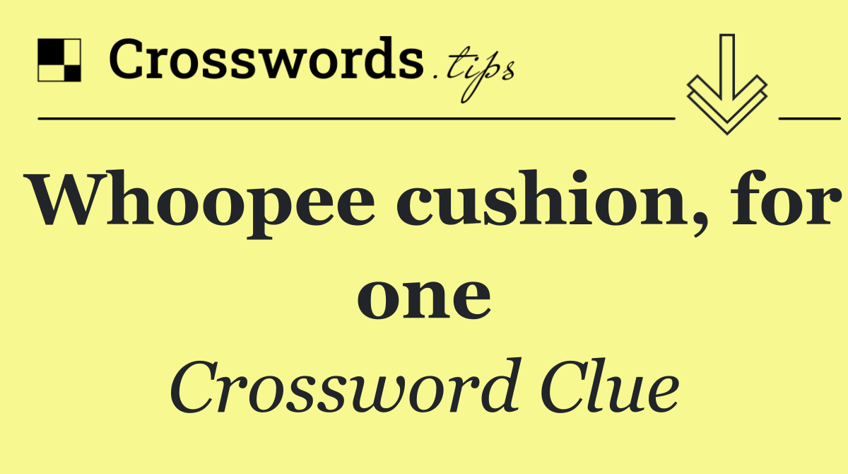 Whoopee cushion, for one