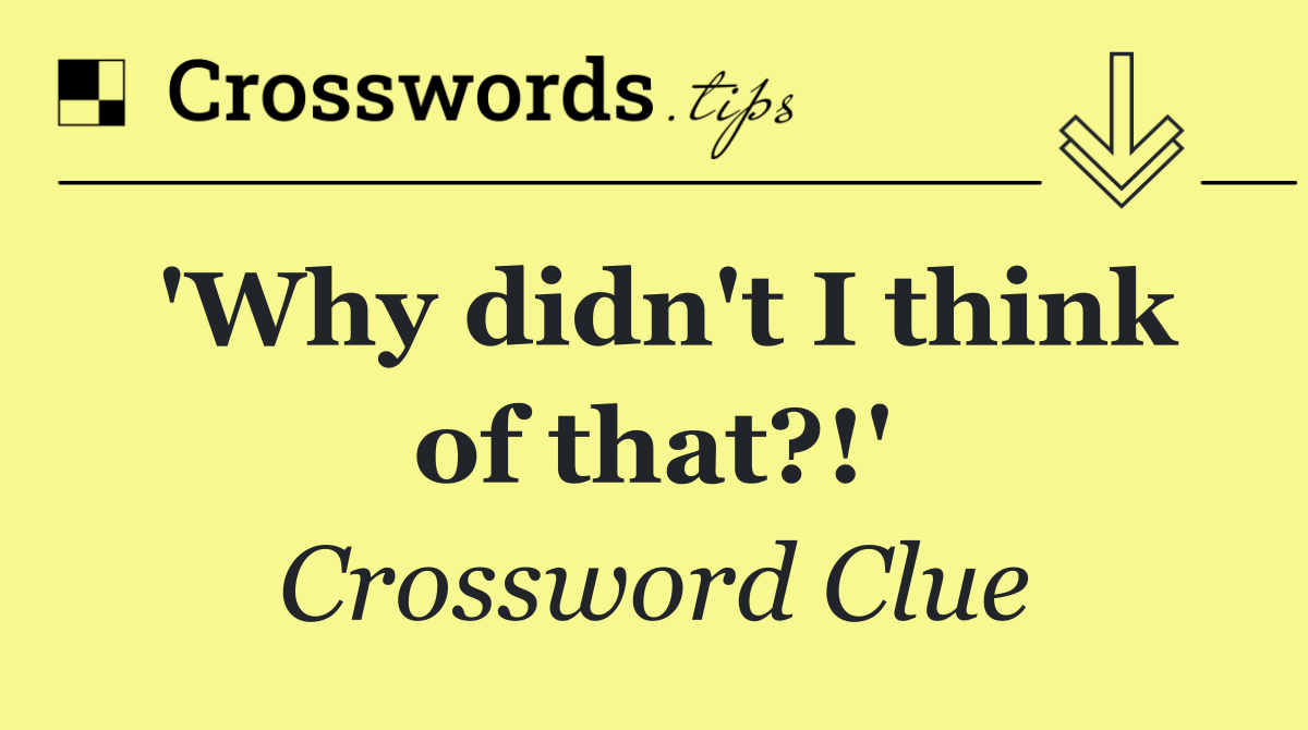 'Why didn't I think of that?!'